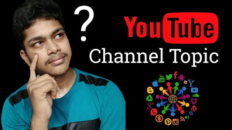 How To Select Channel Topic Best Topic For Youtube YouTube