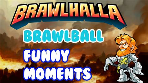 Brawlhalla Funny Moments Brawlball Youtube