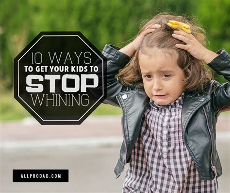 10 Ways To Get Your Kids To Stop Whining All Pro Dad Stop Whining