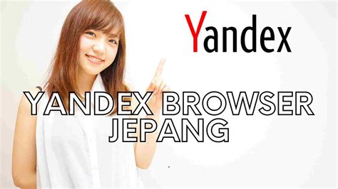 Cara Instal Yandex Browser Jepang Nikmati Film Bebas Sensor