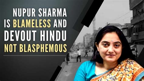 Nupur Sharma Is Blameless And Devout Hindu Not Blasphemous Pgurus