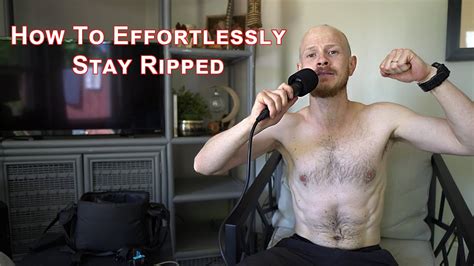 How To Effortlessly Stay Ripped Youtube