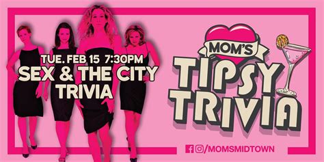 Sex And The City Trivia Tipsy Trivia Valentine Edition At Moms Kitchen