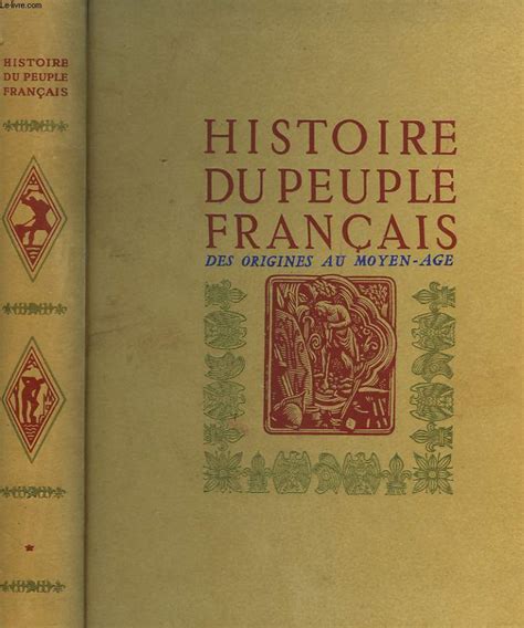 Histoire Du Peuple Francais En 4 Volumes 1 Des Origines Au Moyen Age