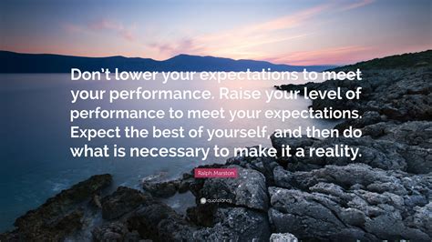 Ralph Marston Quote “dont Lower Your Expectations To Meet Your