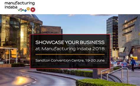 Showcase Your Business At Manufacturing Indaba 2018 Manufacturing Indaba