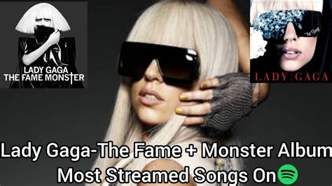 Lady Gaga The Fame Monster Album Most Streamed Songs On Spotify Youtube