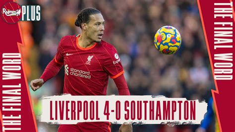 Liverpool 4 0 Southampton The Final Word Podcast The Redmen Tv