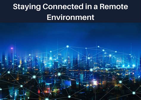 Staying Connected In A Remote Environment Hire Priority