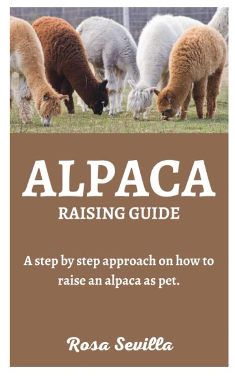 Alpaca Raising Guide A Step By Step Approach On How To Raise An Alpaca