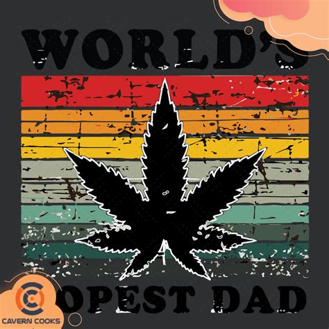 Worlds Dopest Dad Svg Fathers Day Svg Weed Canna Inspire Uplift