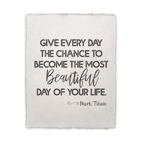 Mark Twain Give Every Day The Chance The Most Beautiful Day Etsy