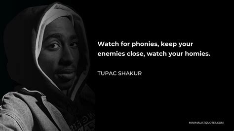 Tupac Shakur Quote Watch For Phonies Keep Your Enemies Close Watch
