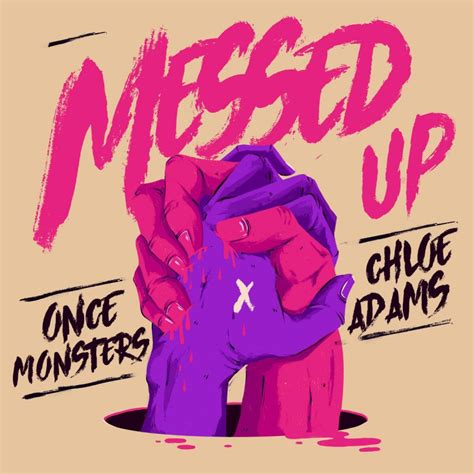 Once Monsters And Chloe Adams Messed Up Lyrics Musixmatch
