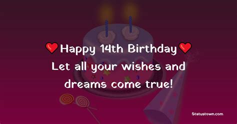 Happy 14th Birthday Let All Your Wishes And Dreams Come True 14th Birthday Wishes