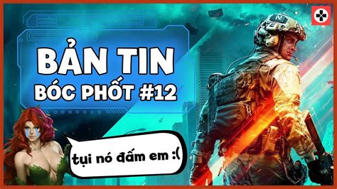 Bản Tin BÓc PhỐt 12 Game 18 Thành 12 Battlefield 2042 Hứa Sẽ HÚt MÁu Gch News