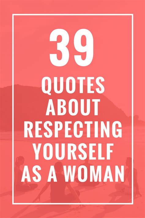 39 Quotes About Respecting Yourself As A Woman Celebrate Yoga