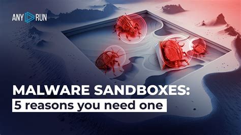 Malware Sandboxes 5 Reasons You Need One Hackernoon