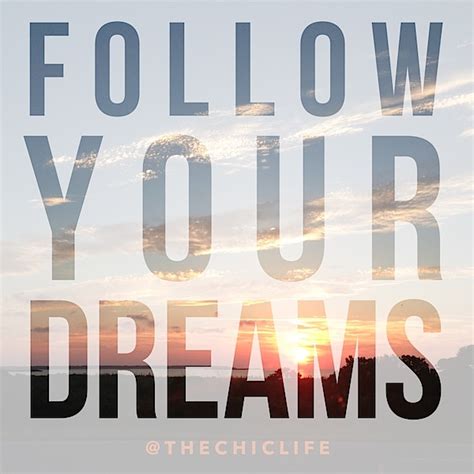 Follow Your Dreams The Chic Life