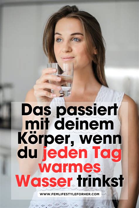 das passiert mit deinem körper wenn du jeden tag warmes wasser trinkst