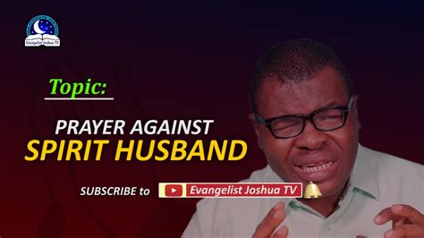 Best Prayers Against Spirit Husband Dealing With Spirit Husband Youtube
