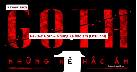 Review Goth Những Kẻ Hắc ám Otsuichi Giangg Smith