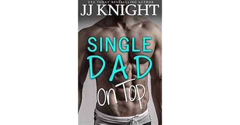Single Dad On Top Single Dad On Top 1 By Jj Knight