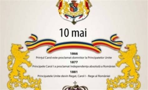 Cele Trei Evenimente Care Fac Din 10 Mai O Zi CrucialĂ în Istoria României