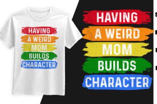 Having A Weird Mom Builds Character Graphic By Rajjdesign Creative Fabrica