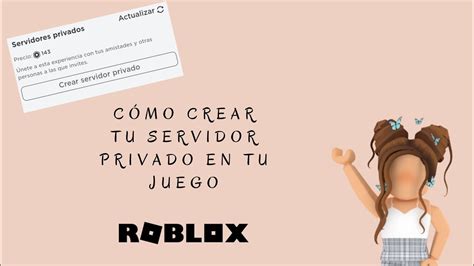 Tutorial Cómo Crear Un Servidor Privado En Tu Juego De Roblox Febrero