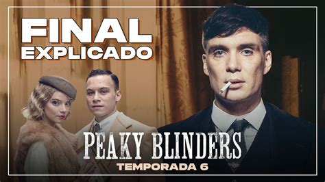 Peaky Blinders Final Explicado De Temporada 6 Trailer Peaky Blinders Mx