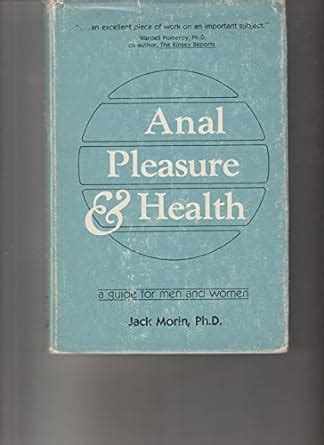 Anal Pleasure Health A Guide For Men And Women Jack Morin Amazon Com Books