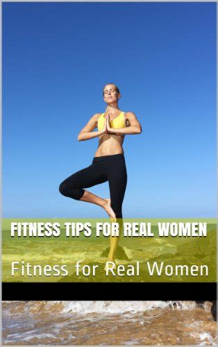 fitness tips for real women fitness for real women ebook pitoda sam kindle store