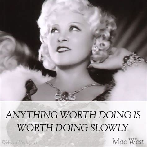 Anything Worth Doing Is Worth Doing Slowly Mae West Online Fitness