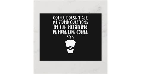 coffee doesn t ask me stupid questions announcement postcard zazzle