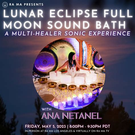 Full Moon Lunar Eclipse Sound Bath With Ana Netanel At Rama —shakti Sound Bath
