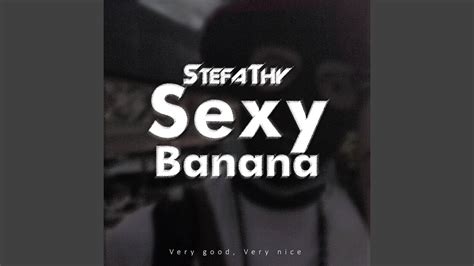 Sexy Banana Very Good Very Nice Youtube