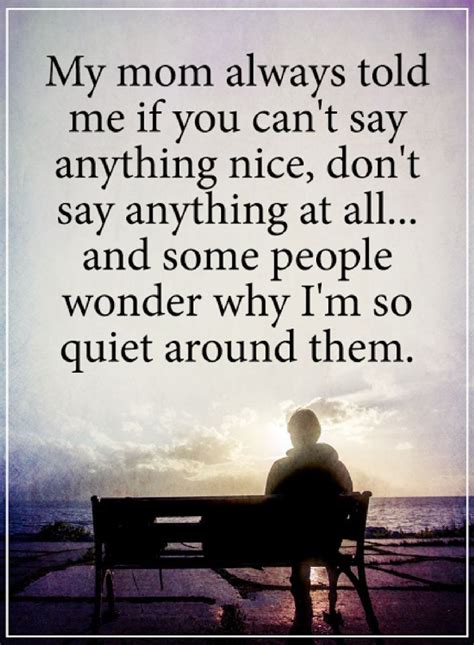 It may just be time to people are mean. quotes If you can't say anything nice, don't say anything ...