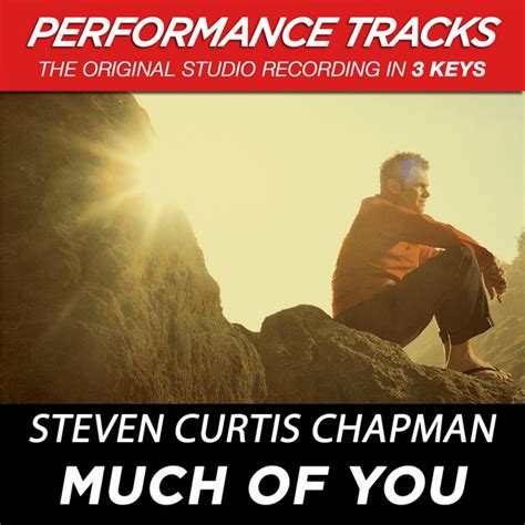 Much Of You Performance Tracks Ep By Steven Curtis Chapman Spotify