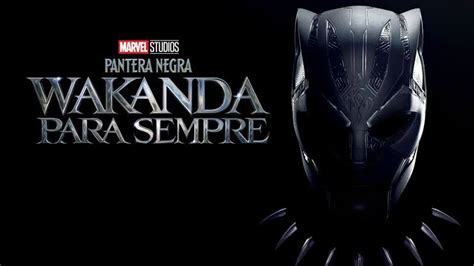 Pantera Negra Wakanda Para Sempre Filme Completo E Dublado
