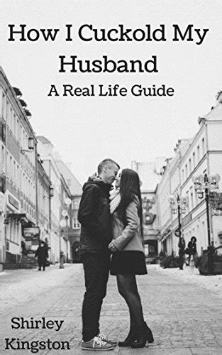How I Cuckold My Husband A Real Life Guide Ebook Kingston Shirley Uk Kindle Store