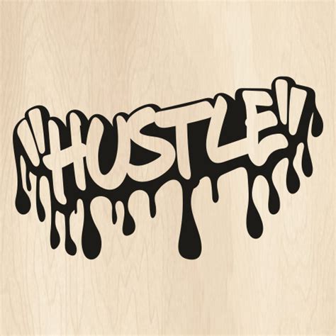 Hustle Dripping Graffiti Svg Hustle Dripping Png Hustle Graffiti