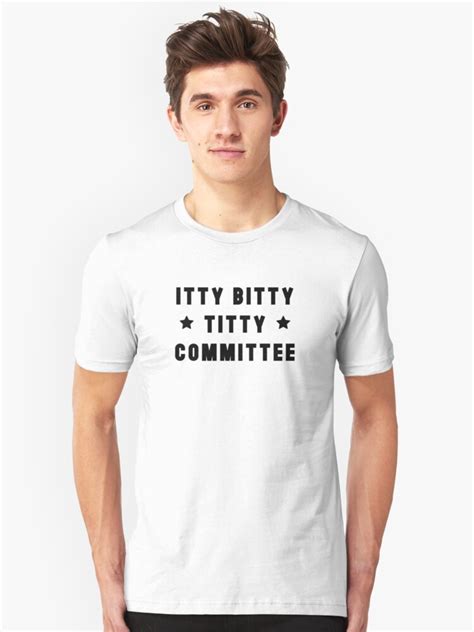 Itty Bitty Titty Committee T Shirt By Radmarfa Redbubble