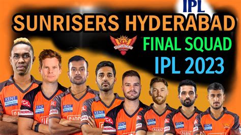IPL 2023 Sunrisers Hyderabad Team Full Squad SRH Final Squad 2023