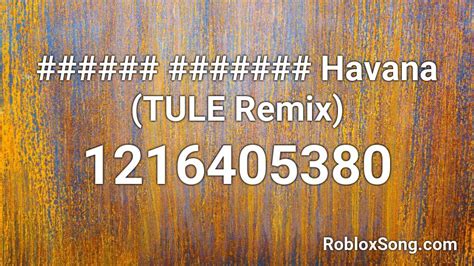Havana Tule Remix Roblox Id Roblox Music Codes