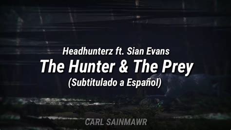 Headhunterz Ft Sian Evans The Hunter And The Prey Subtitulado A