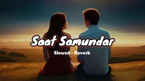 Saat Samundar Paar Slowedreverb Saat Samundar Paar Video Song Saat Samundar Youtube