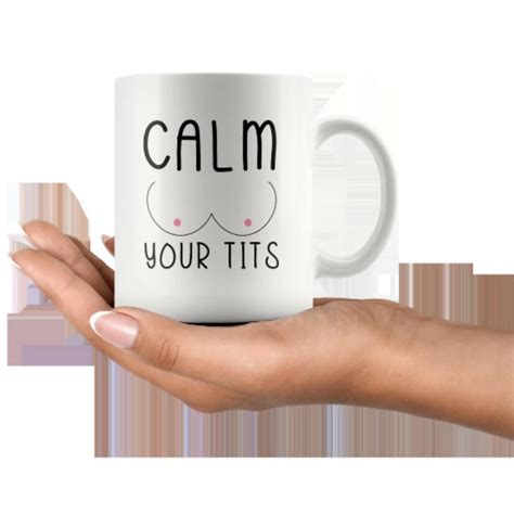 Calm Your Tits Funny Boob Coffee Mug Gift Mug For The Etsy
