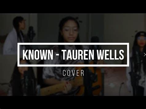 KNOWN TAUREN WELLS COVER YouTube