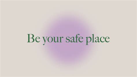 Be Your Safe Place Aura In 2022 Aesthetics Quote Quote Aesthetic